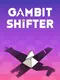 Gambit Shifter