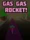 Gas Gas Rocket!