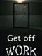 Get off Work