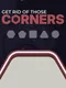 Get Rid Of Those Corners