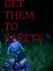 Get Them To Safety
