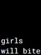 Girls Will Bite