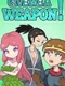 Give Me a Weapon!