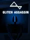Glitch Assassin
