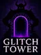Glitch Tower