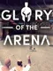 Glory of the Arena