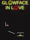 Glowface in Love