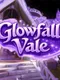 Glowfall Vale