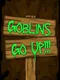 Goblins Go Up!
