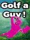 Golf a Guy!