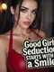 Good Girls: Seduction Starts With a Smile