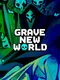 Grave New World