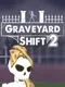 Graveyard Shift 2