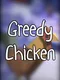 Greedy Chicken