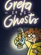 Greta Sees Ghosts!