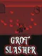 Grot Slasher