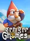 Grr Grr Gnomes
