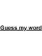 Guess My Word