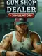 Gun Shop Dealer Simulator