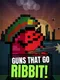 Guns That Go Ribbit!