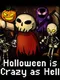Halloween is Crazy as Hell