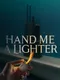 Hand Me A Lighter