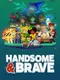 Handsome and Brave