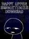 Happy Uppen Sometimes Downsad
