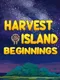 Harvest Island: Beginnings