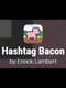 Hashtag Bacon
