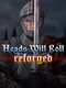 Heads Will Roll: Reforged