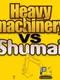 Heavy Machinery vs. Shumai