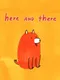here AND there