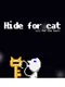 Hide for Cat: All for the Best