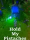 Hold My Pistaches