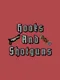 Hooks & Shotguns