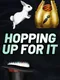 Hopping Up for It