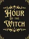 Hour of the Witch