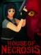 House of Necrosis