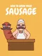 How to Grow Your Sausage