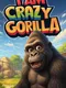 I am Crazy Gorilla
