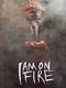 I am on Fire