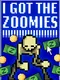 I Got the Zoomies!!!!!!!!!!!!!!!!