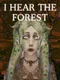 I Hear the Forest
