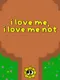 I Love Me, I Love Me Not