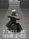 I Will Be Your Eyes