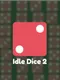 Idle Dice 2