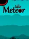 Idle Meteor
