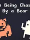 I'm Being Chased By A Bear