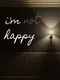 I'm Not Happy